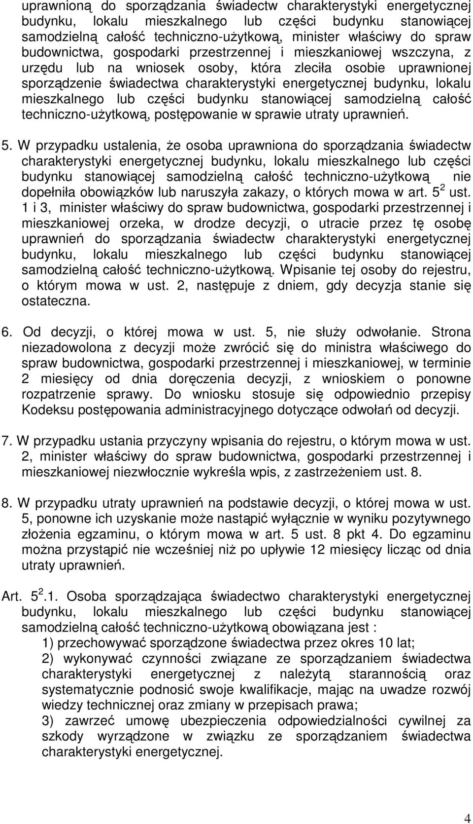 mieszkalnego lub części budynku stanowiącej samodzielną całość techniczno-użytkową, postępowanie w sprawie utraty uprawnień. 5.