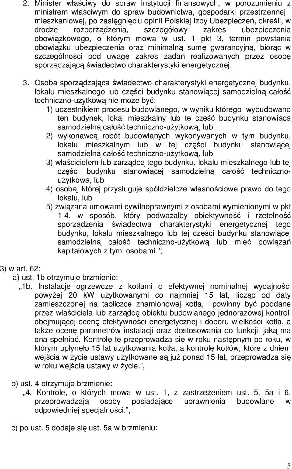 1 pkt 3, termin powstania obowiązku ubezpieczenia oraz minimalną sumę gwarancyjną, biorąc w szczególności pod uwagę zakres zadań realizowanych przez osobę sporządzającą świadectwo charakterystyki