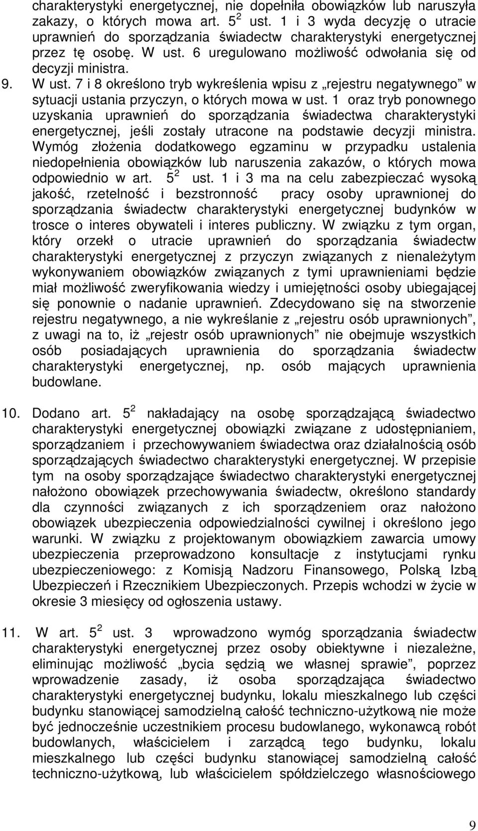 6 uregulowano możliwość odwołania się od decyzji ministra. 9. W ust. 7 i 8 określono tryb wykreślenia wpisu z rejestru negatywnego w sytuacji ustania przyczyn, o których mowa w ust.