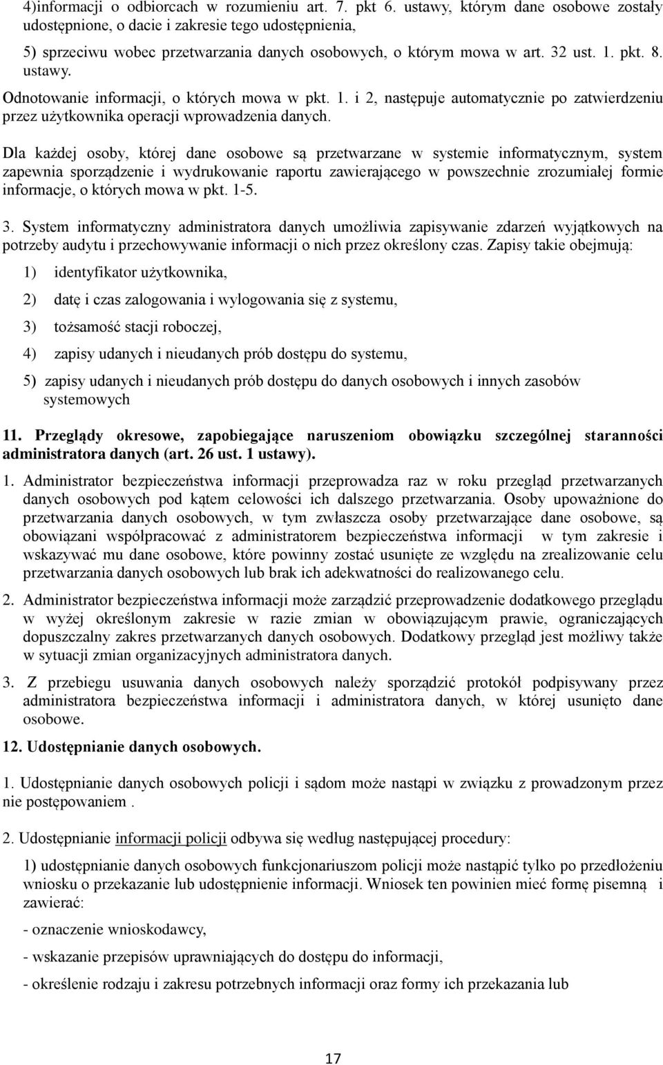 Odnotowanie informacji, o których mowa w pkt. 1. i 2, następuje automatycznie po zatwierdzeniu przez użytkownika operacji wprowadzenia danych.