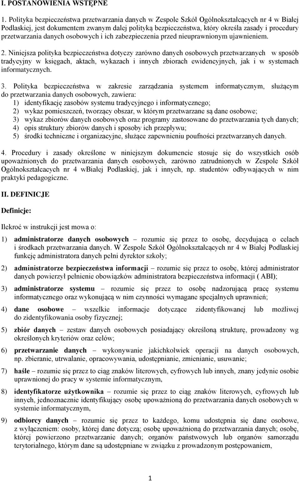 przetwarzania danych osobowych i ich zabezpieczenia przed nieuprawnionym ujawnieniem. 2.