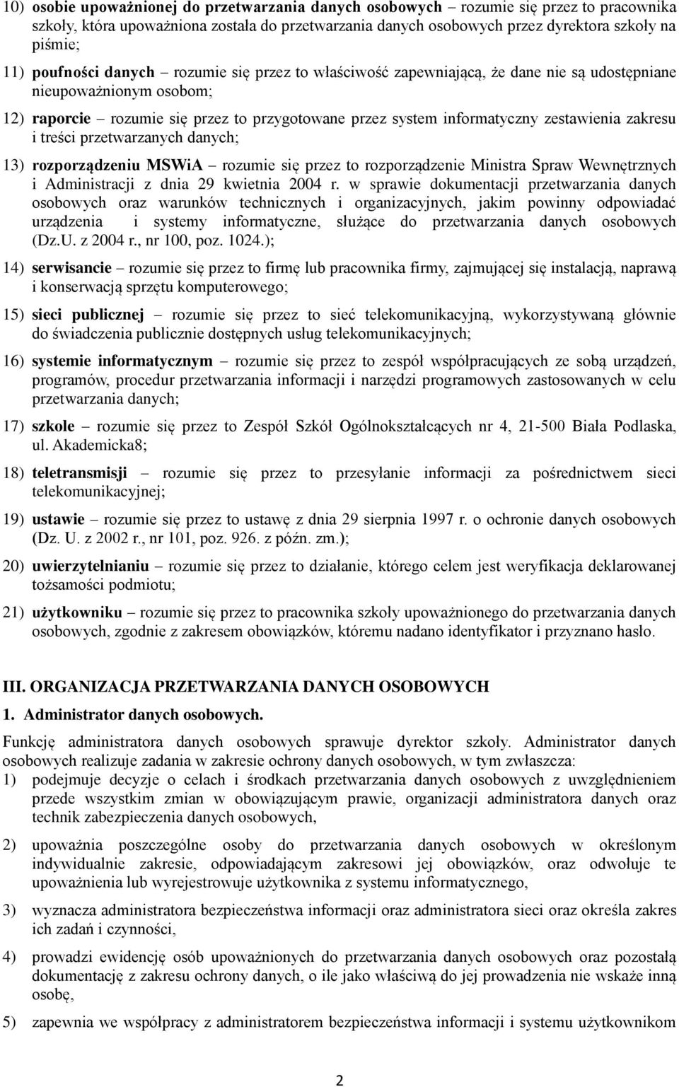 zestawienia zakresu i treści przetwarzanych danych; 13) rozporządzeniu MSWiA rozumie się przez to rozporządzenie Ministra Spraw Wewnętrznych i Administracji z dnia 29 kwietnia 2004 r.