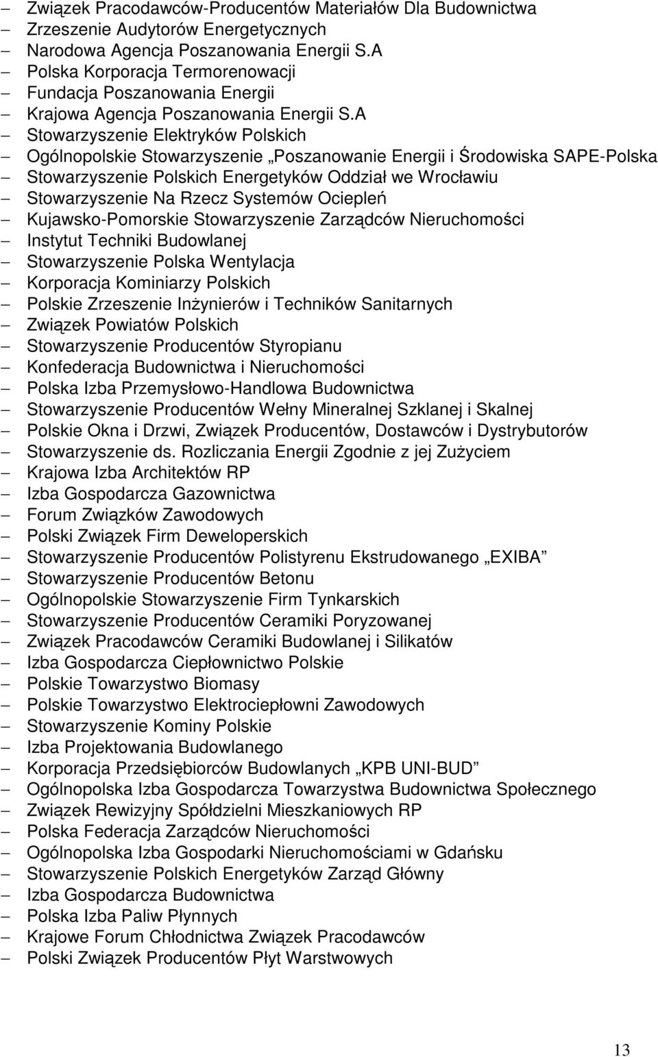 A Stowarzyszenie Elektryków Polskich Ogólnopolskie Stowarzyszenie Poszanowanie Energii i Środowiska SAPE-Polska Stowarzyszenie Polskich Energetyków Oddział we Wrocławiu Stowarzyszenie Na Rzecz