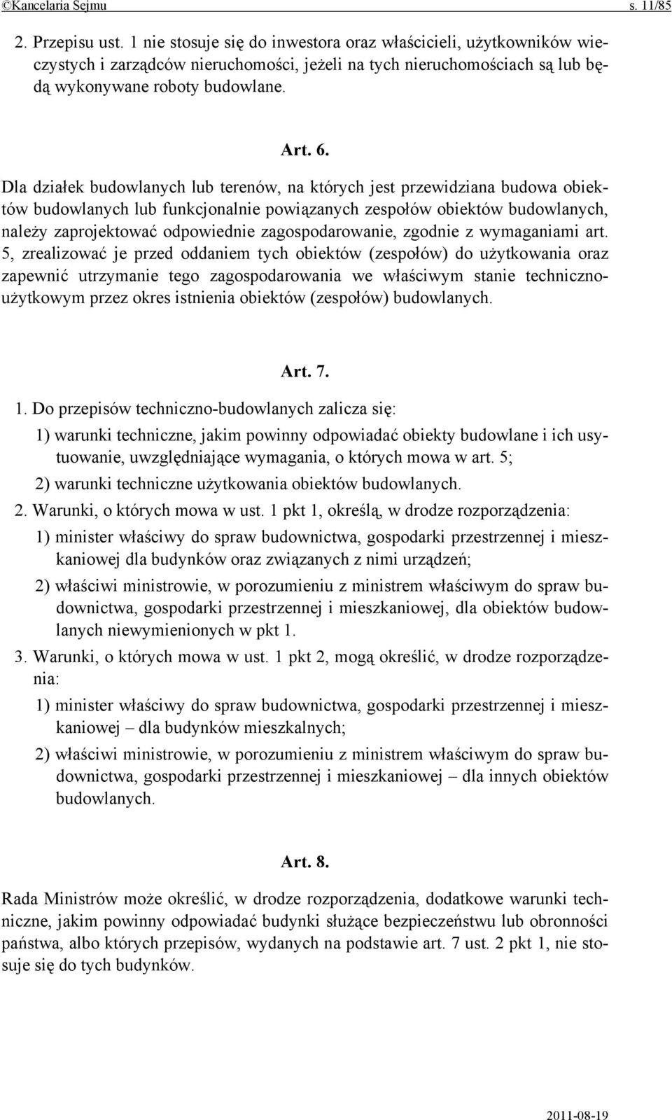 Dla działek budowlanych lub terenów, na których jest przewidziana budowa obiektów budowlanych lub funkcjonalnie powiązanych zespołów obiektów budowlanych, należy zaprojektować odpowiednie