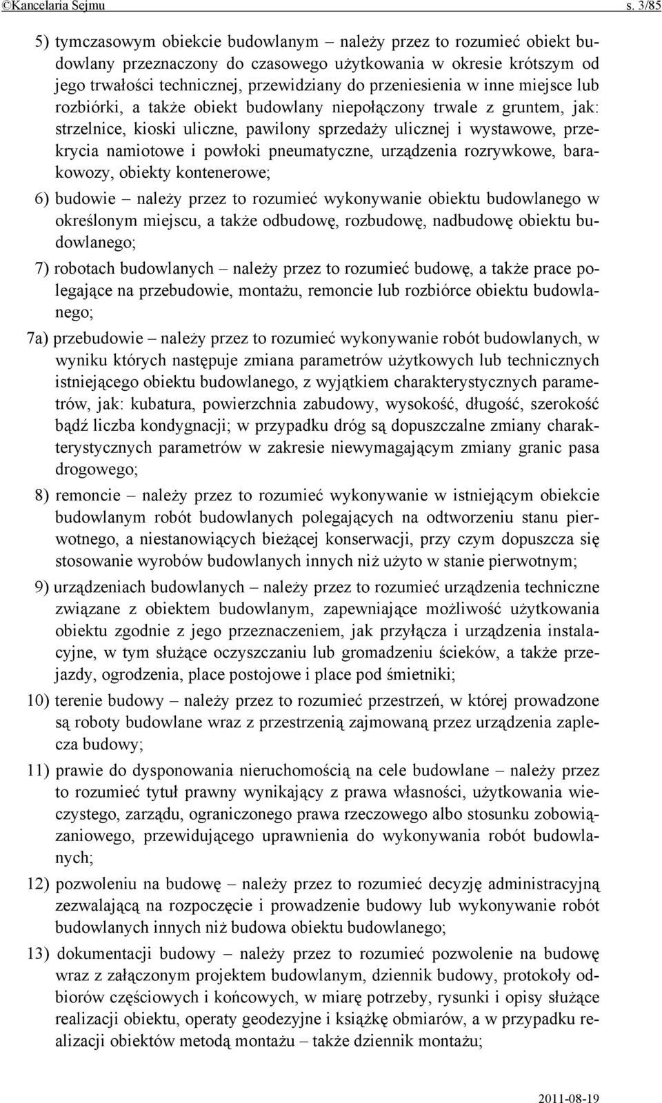 w inne miejsce lub rozbiórki, a także obiekt budowlany niepołączony trwale z gruntem, jak: strzelnice, kioski uliczne, pawilony sprzedaży ulicznej i wystawowe, przekrycia namiotowe i powłoki