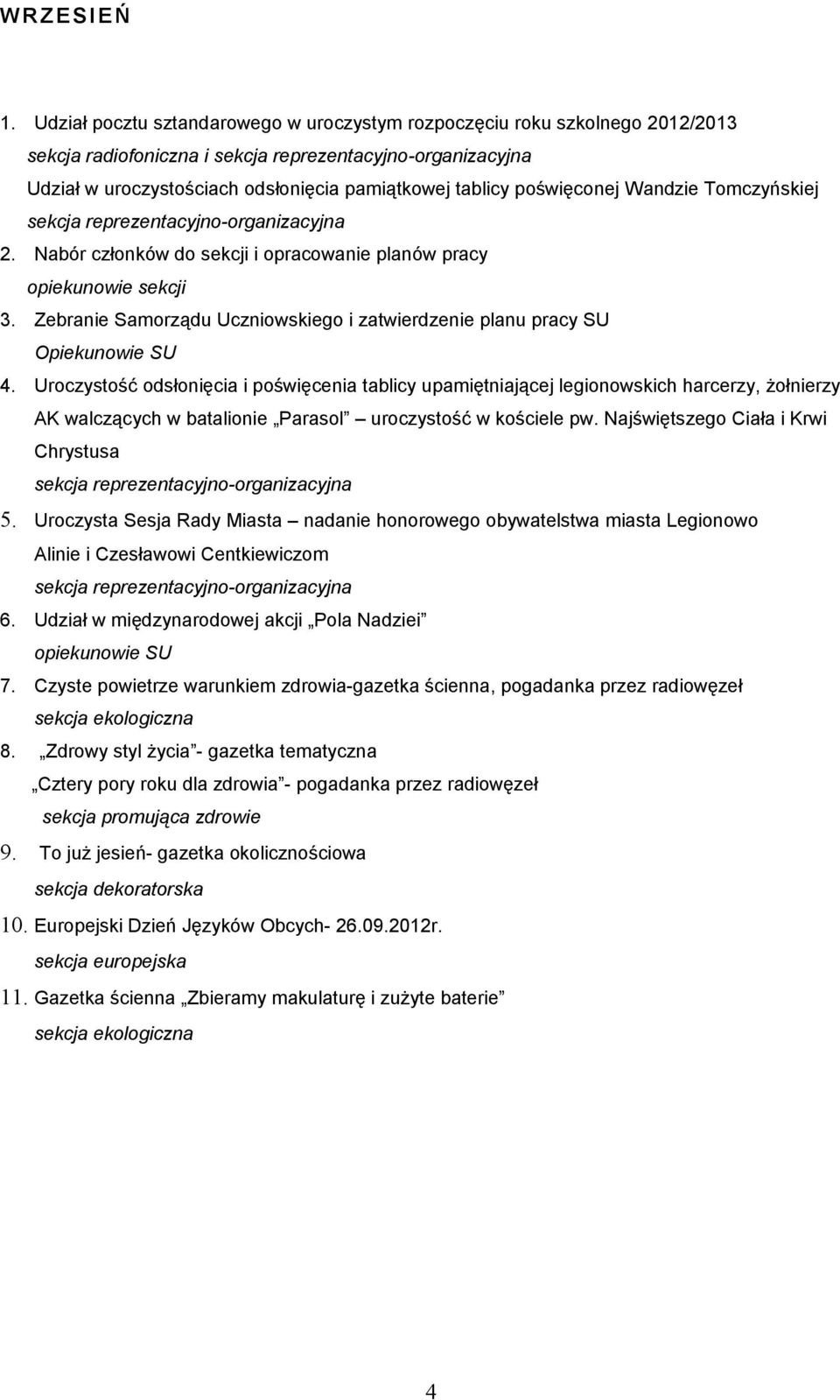 poświęconej Wandzie Tomczyńskiej sekcja reprezentacyjno-organizacyjna 2. Nabór członków do sekcji i opracowanie planów pracy opiekunowie sekcji 3.