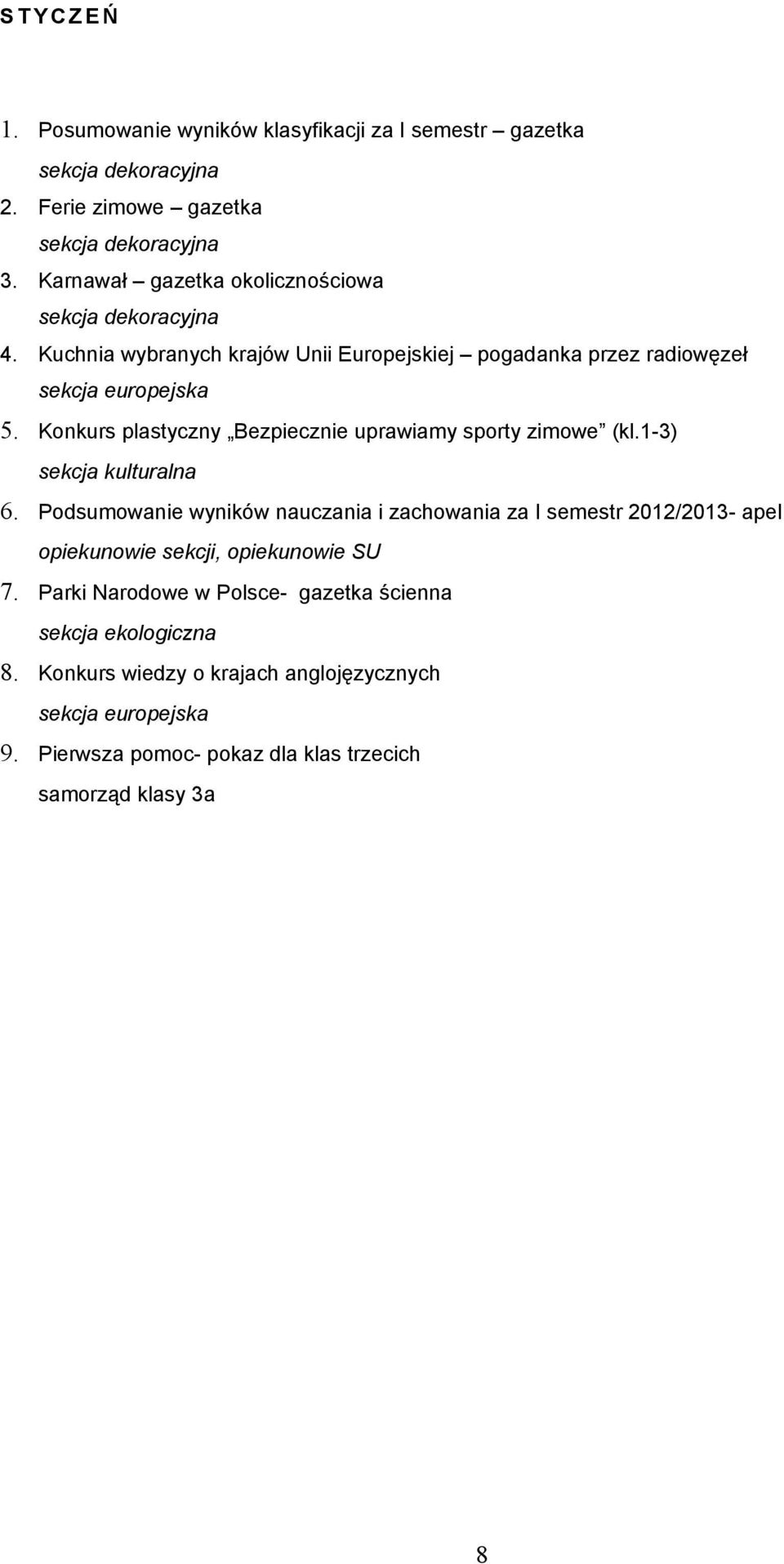 Konkurs plastyczny Bezpiecznie uprawiamy sporty zimowe (kl.1-3) sekcja kulturalna 6.
