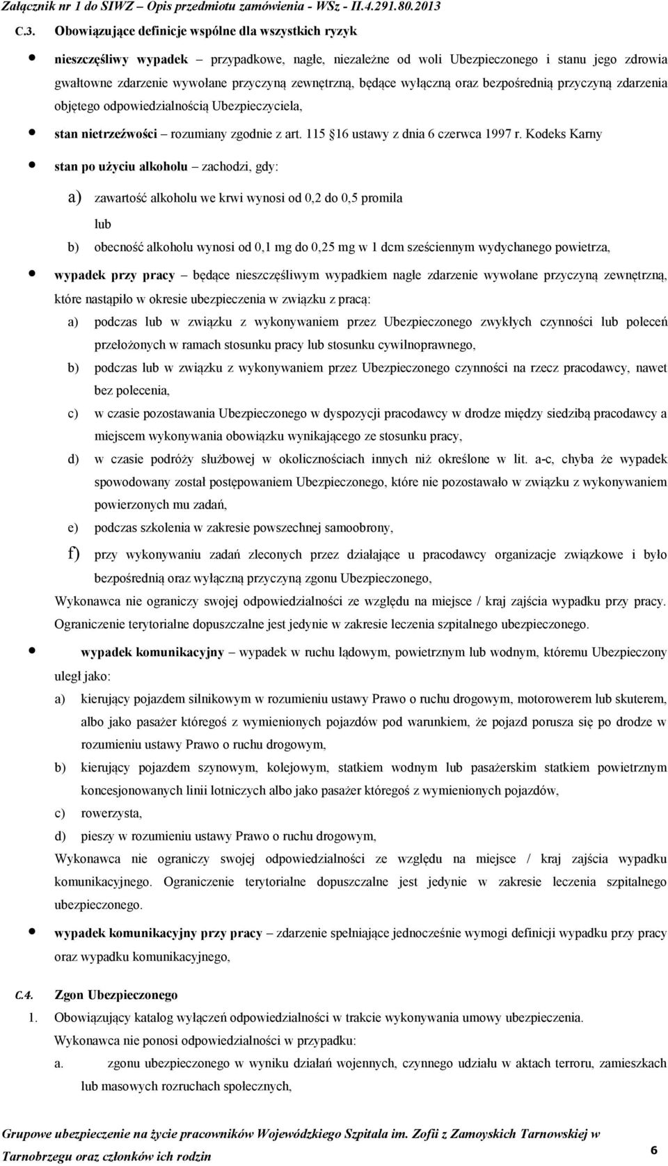 Kodeks Karny stan po użyciu alkoholu zachodzi, gdy: a) zawartość alkoholu we krwi wynosi od 0,2 do 0,5 promila lub b) obecność alkoholu wynosi od 0,1 mg do 0,25 mg w 1 dcm sześciennym wydychanego