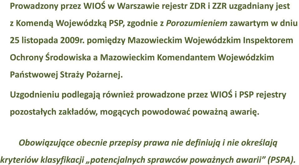pomiędzy Mazowieckim Wojewódzkim Inspektorem Ochrony Środowiska a Mazowieckim Komendantem Wojewódzkim Paostwowej Straży Pożarnej.