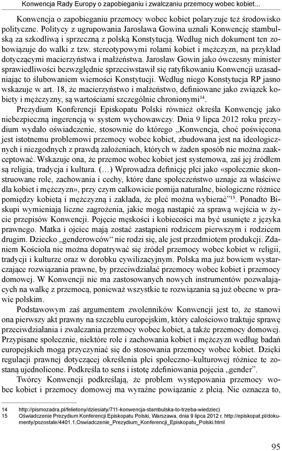 stereotypowymi rolami kobiet i mężczyzn, na przykład dotyczącymi macierzyństwa i małżeństwa.