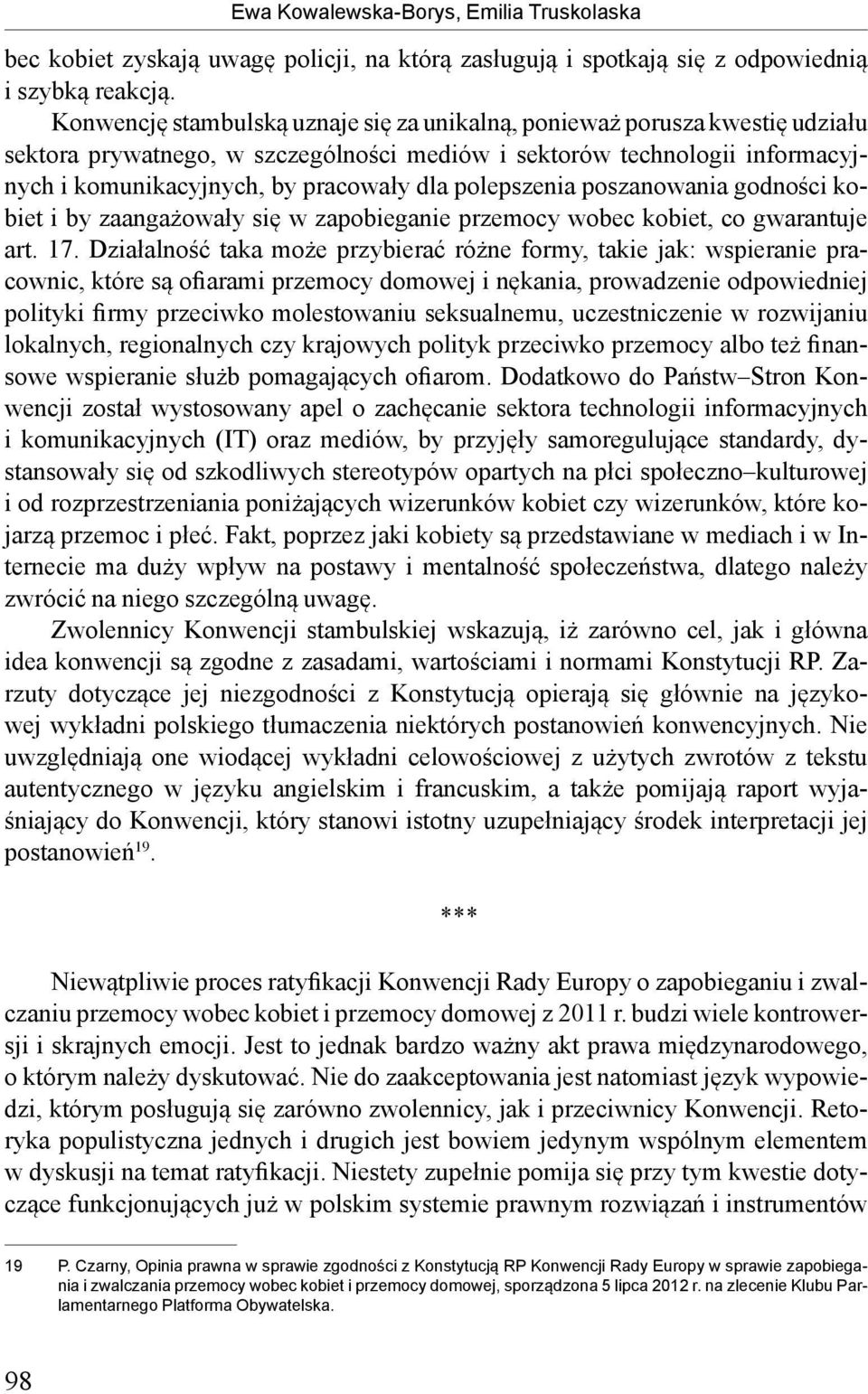 polepszenia poszanowania godności kobiet i by zaangażowały się w zapobieganie przemocy wobec kobiet, co gwarantuje art. 17.