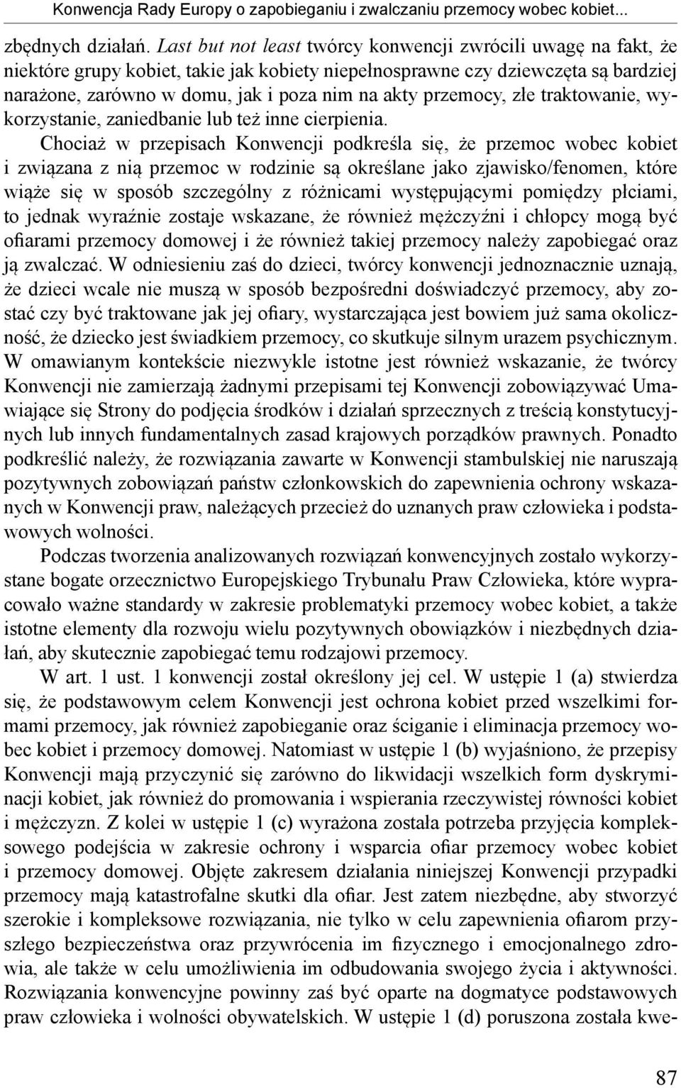 przemocy, złe traktowanie, wykorzystanie, zaniedbanie lub też inne cierpienia.