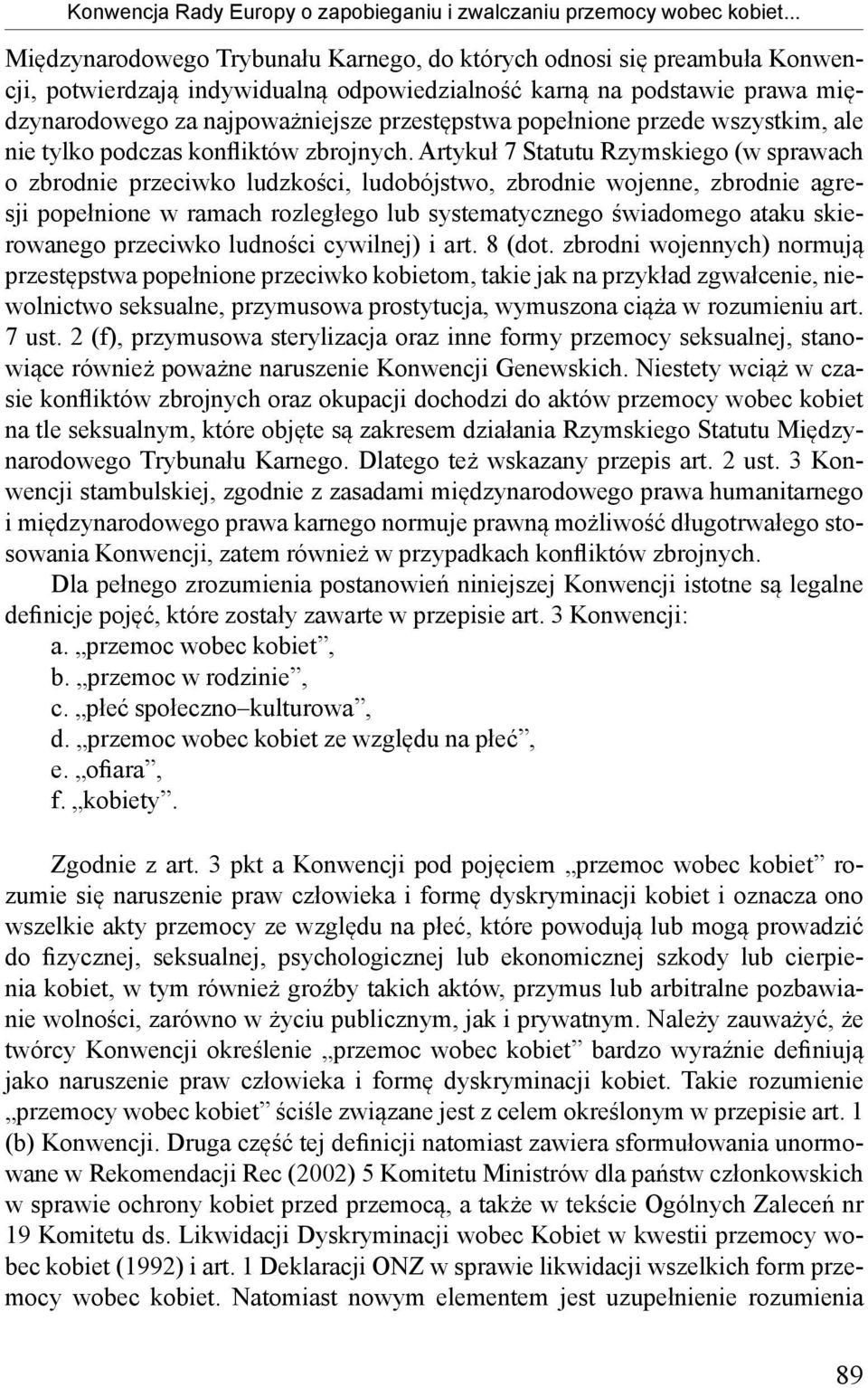 popełnione przede wszystkim, ale nie tylko podczas konfliktów zbrojnych.