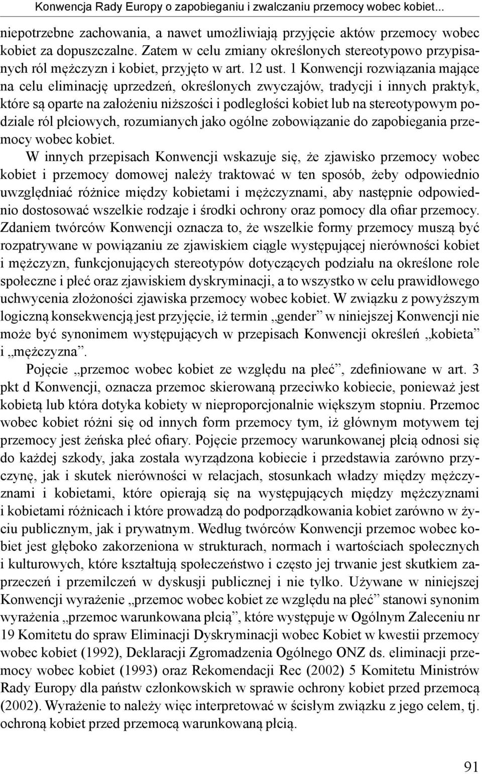 1 Konwencji rozwiązania mające na celu eliminację uprzedzeń, określonych zwyczajów, tradycji i innych praktyk, które są oparte na założeniu niższości i podległości kobiet lub na stereotypowym