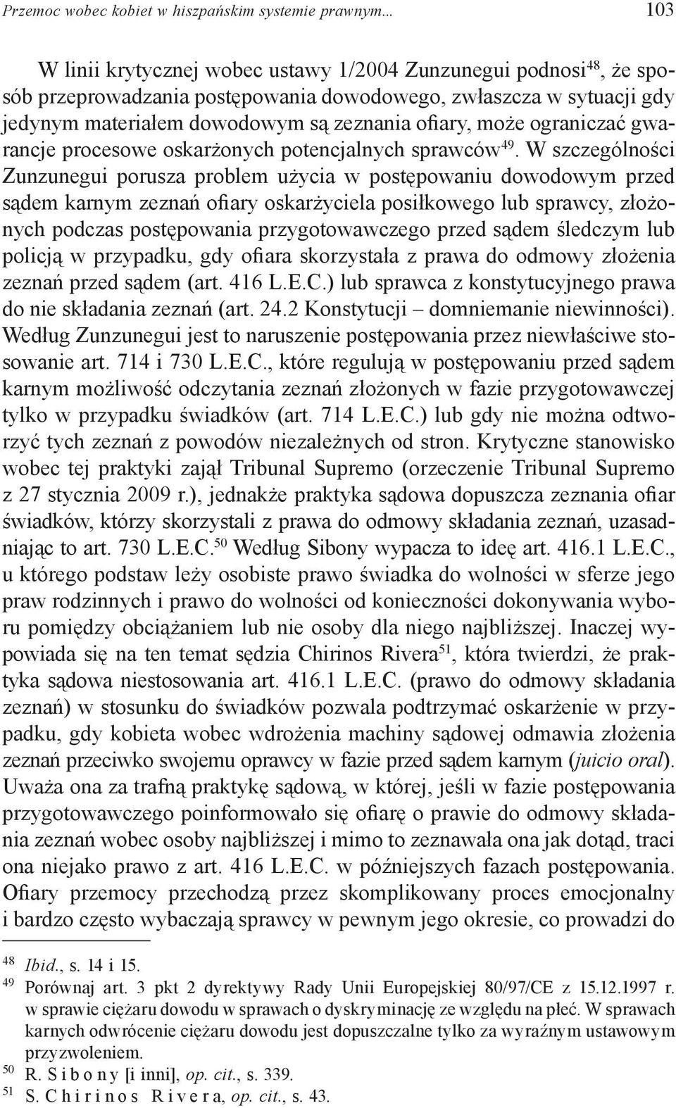 ograniczać gwarancje procesowe oskarżonych potencjalnych sprawców 49.