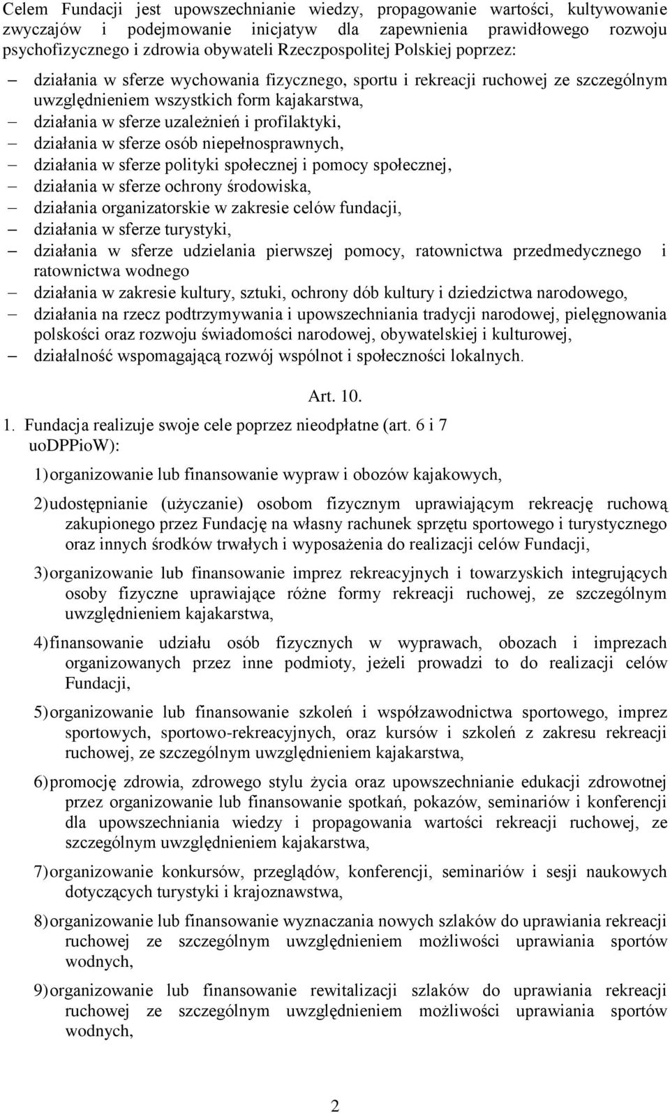 profilaktyki, działania w sferze osób niepełnosprawnych, działania w sferze polityki społecznej i pomocy społecznej, działania w sferze ochrony środowiska, działania organizatorskie w zakresie celów