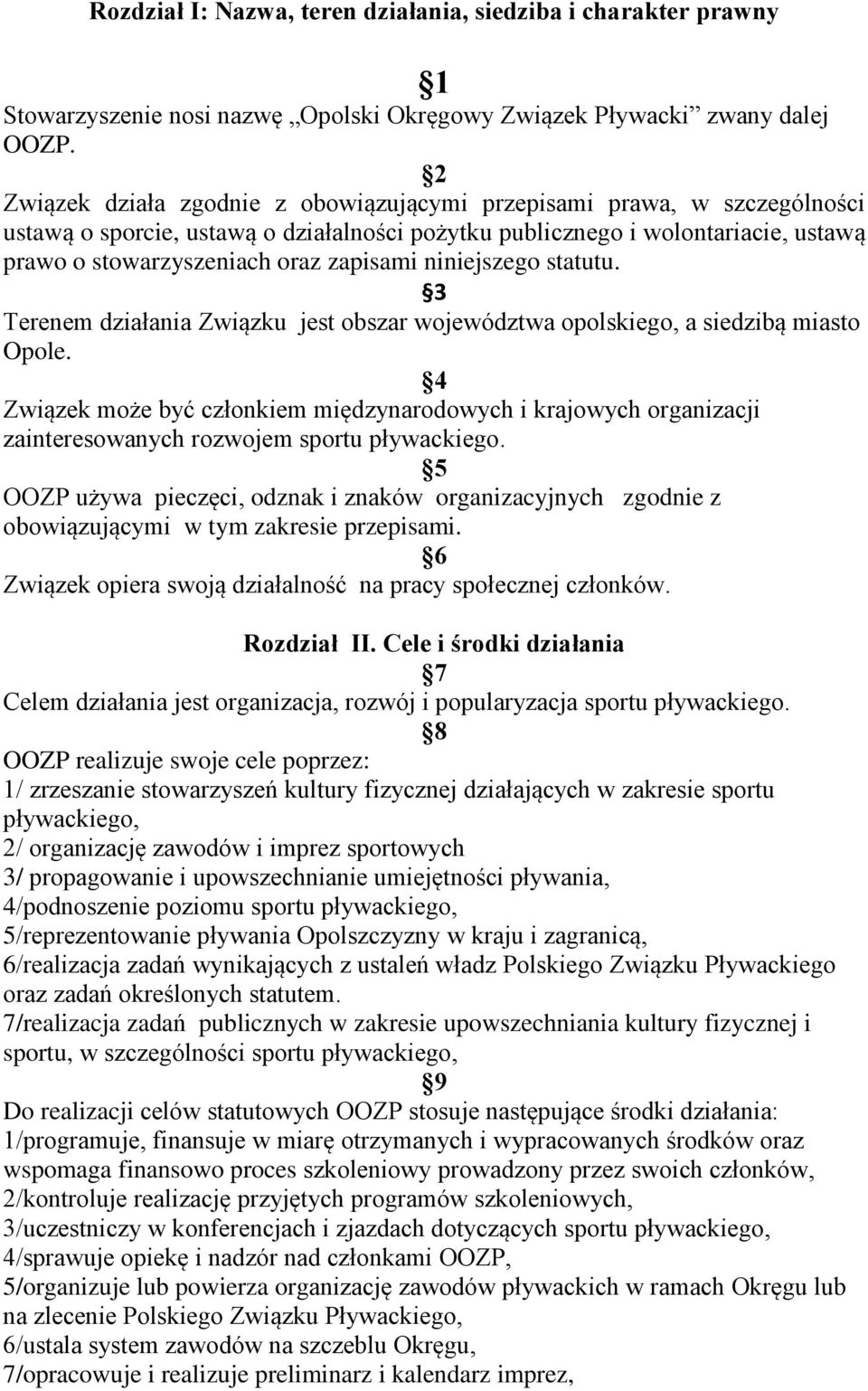 niniejszego statutu. 3 Terenem działania Związku jest obszar województwa opolskiego, a siedzibą miasto Opole.