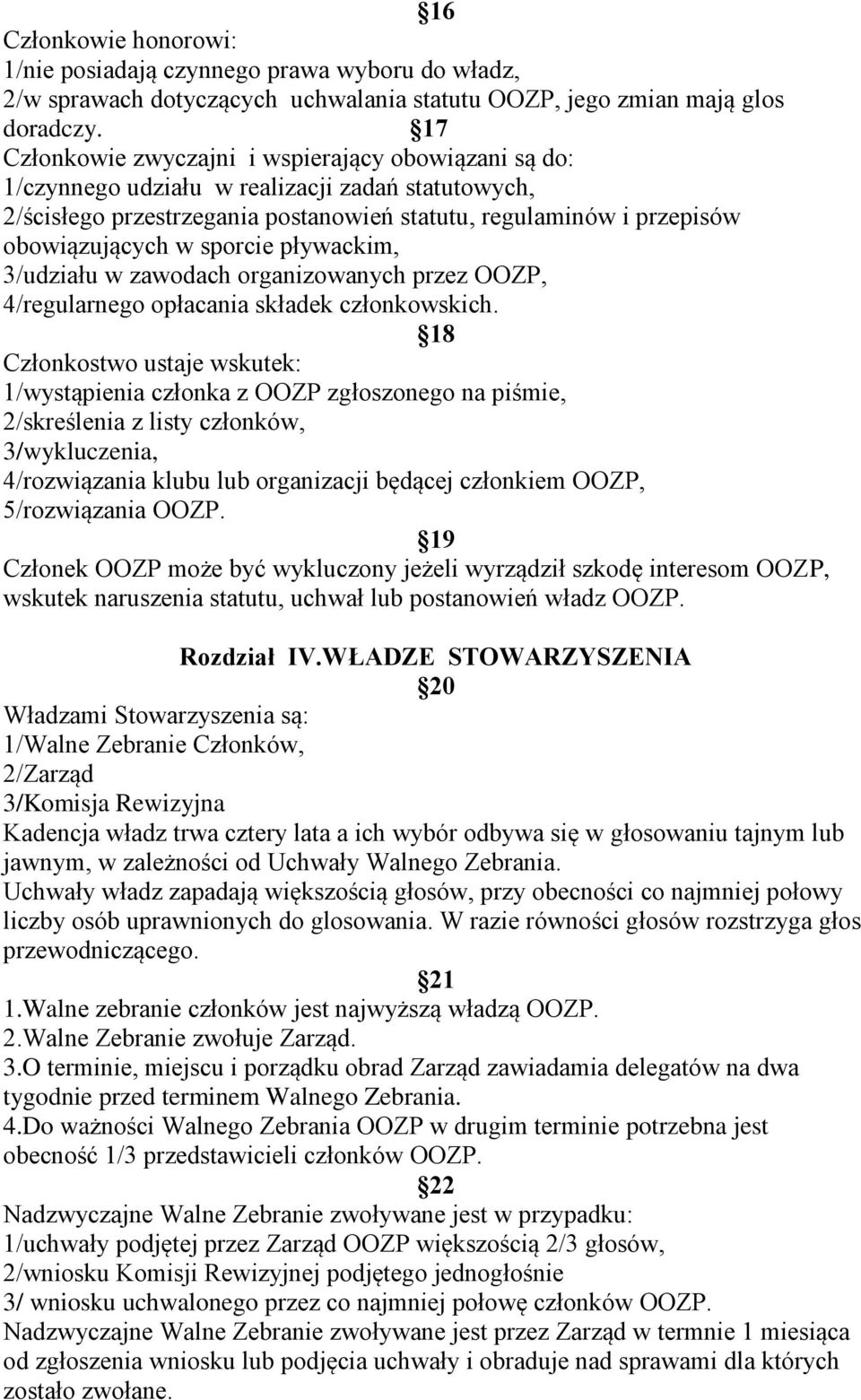 sporcie pływackim, 3/udziału w zawodach organizowanych przez OOZP, 4/regularnego opłacania składek członkowskich.