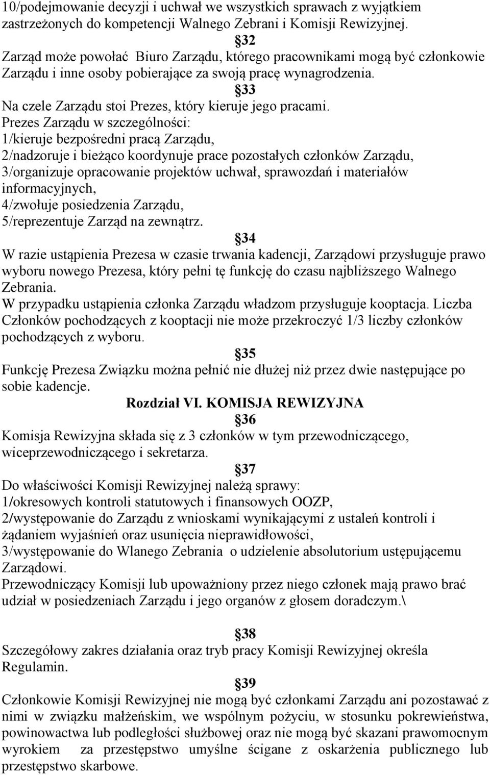 33 Na czele Zarządu stoi Prezes, który kieruje jego pracami.