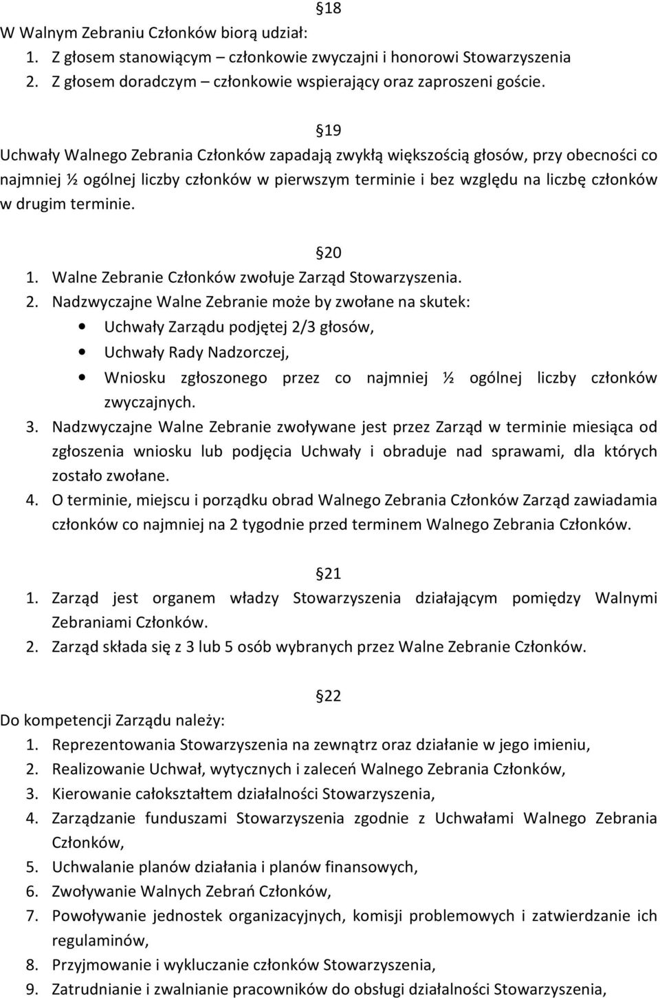 20 1. Walne Zebranie Członków zwołuje Zarząd Stowarzyszenia. 2.