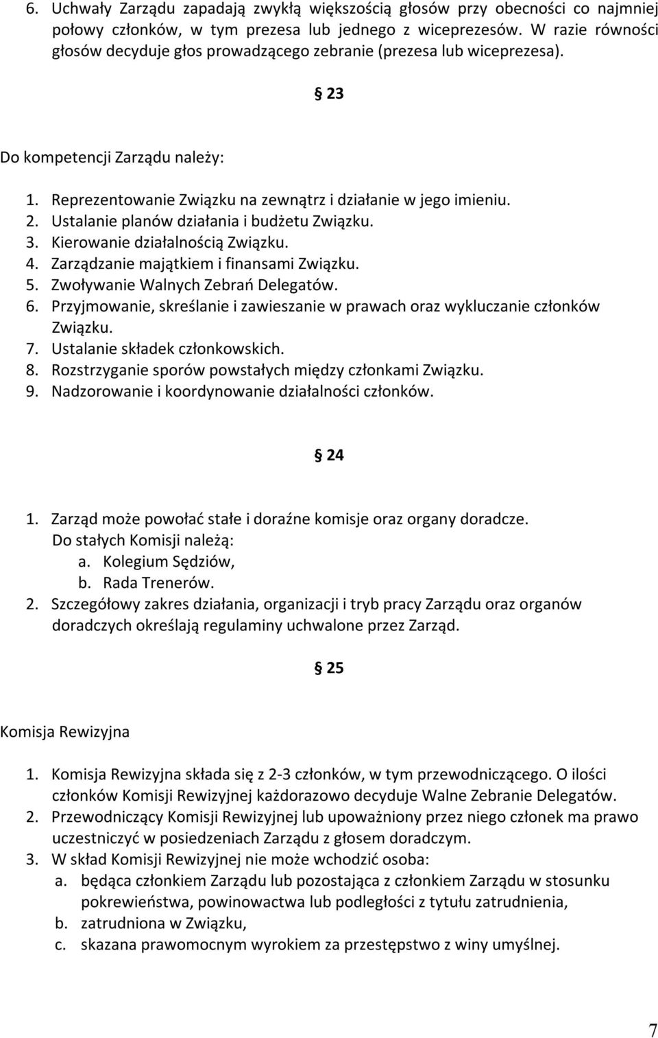 3. Kierowanie działalnością Związku. 4. Zarządzanie majątkiem i finansami Związku. 5. Zwoływanie Walnych Zebrań Delegatów. 6.