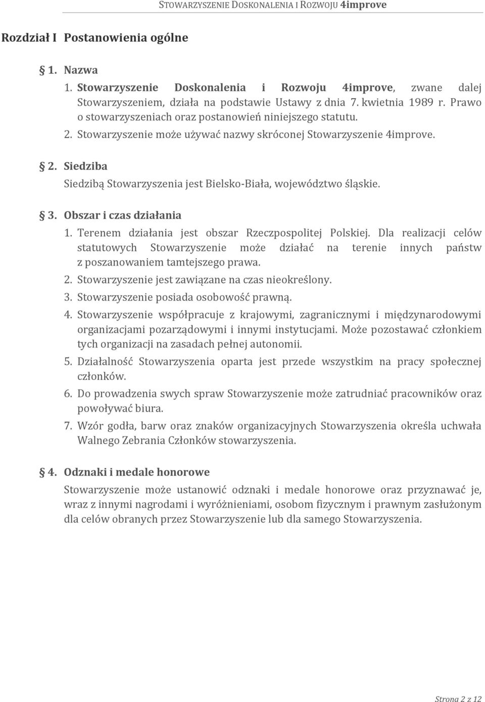 3. Obszar i czas działania 1. Terenem działania jest obszar Rzeczpospolitej Polskiej.