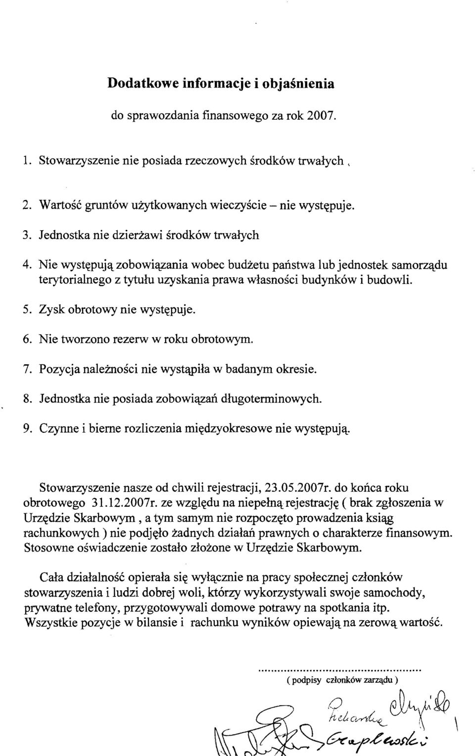 Zysk obrotowy nie wystepuje. 6. Nie tworzono rezerw w roku obrotowym. 7. Pozycja naleznosci nie wystapila w badanym okresie. 8. Jednostka nie posiada zobowiazan dlugoterminowych, 9.