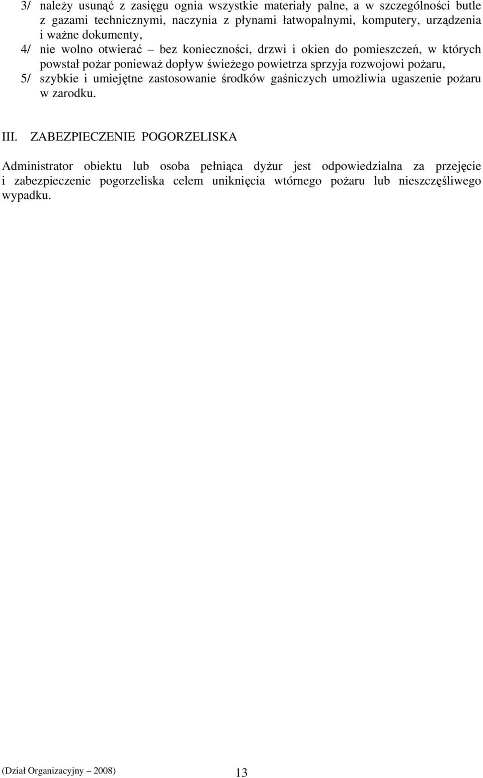 pożaru, 5/ szybkie i umiejętne zastosowanie środków gaśniczych umożliwia ugaszenie pożaru w zarodku. III.