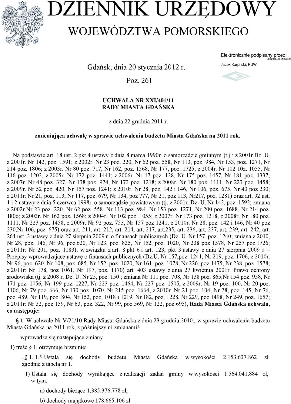 1591; z 2002r. Nr 23 poz. 220, Nr 62 poz. 558, Nr 113, poz. 984, Nr 153, poz. 1271, Nr 214 poz. 1806; z 2003r. Nr 80 poz. 717, Nr 162, poz. 1568, Nr 177, poz. 1725; z 2004r. Nr 102 10z.