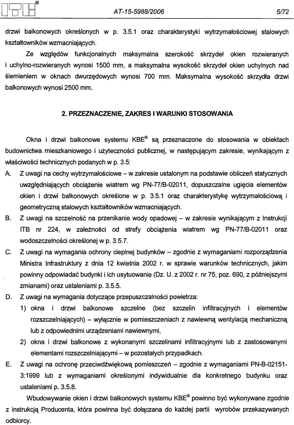 wynosi 700 mm. Maksymalna wysokosc sktzydla dmi balkonowych wynosi 25