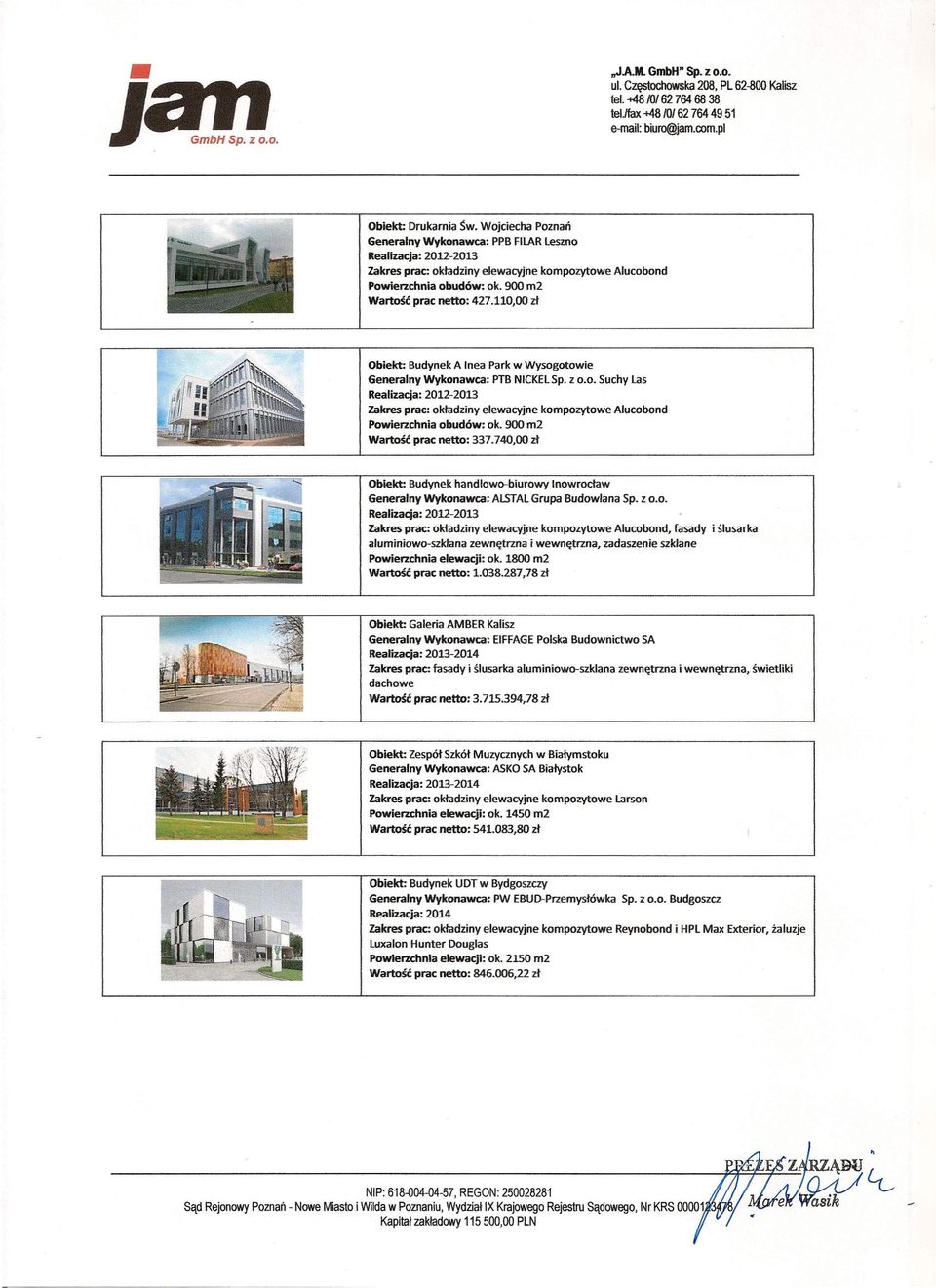 110,00 zł Obiekt: Budynek A Inea Park w Wysogotowie Generalny Wykonawca: PTBNICKEl Sp. z 0.0. Suchy las Zakres prac: okładziny elewacyjne kompozytowe Alucobond Powierzchnia obudów: ok.