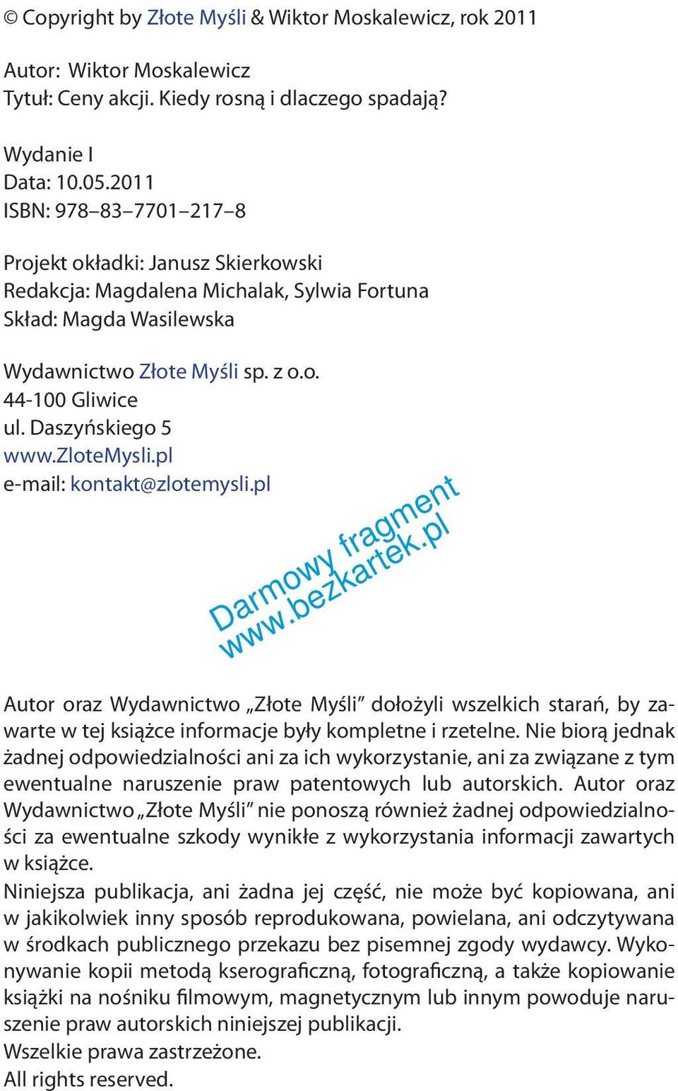 Daszyńskiego 5 www.zlotemysli.pl e-mail: kontakt@zlotemysli.pl Autor oraz Wydawnictwo Złote Myśli dołożyli wszelkich starań, by zawarte w tej książce informacje były kompletne i rzetelne.