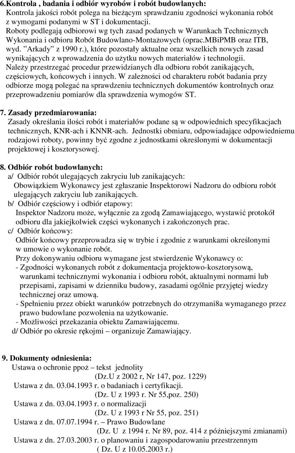 ), które pozostały aktualne oraz wszelkich nowych zasad wynikających z wprowadzenia do użytku nowych materiałów i technologii.