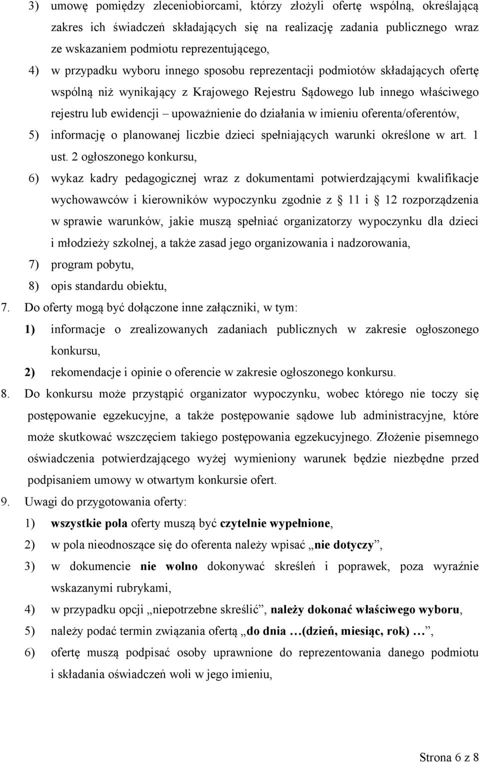 działania w imieniu oferenta/oferentów, 5) informację o planowanej liczbie dzieci spełniających warunki określone w art. 1 ust.