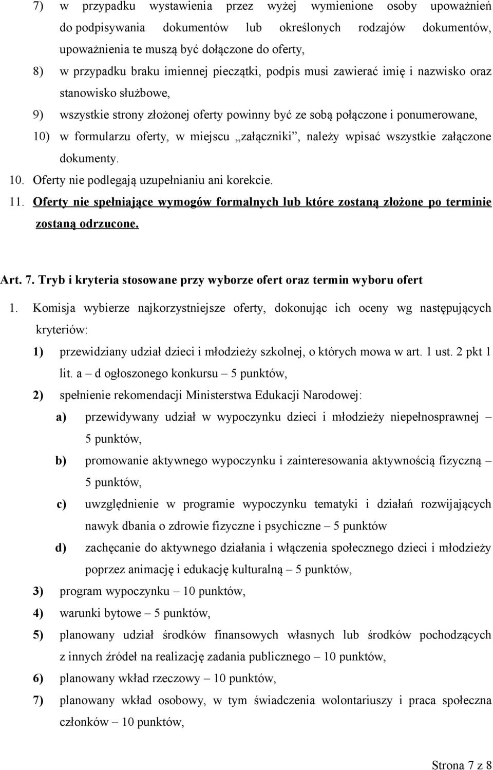 załączniki, należy wpisać wszystkie załączone dokumenty. 10. Oferty nie podlegają uzupełnianiu ani korekcie. 11.