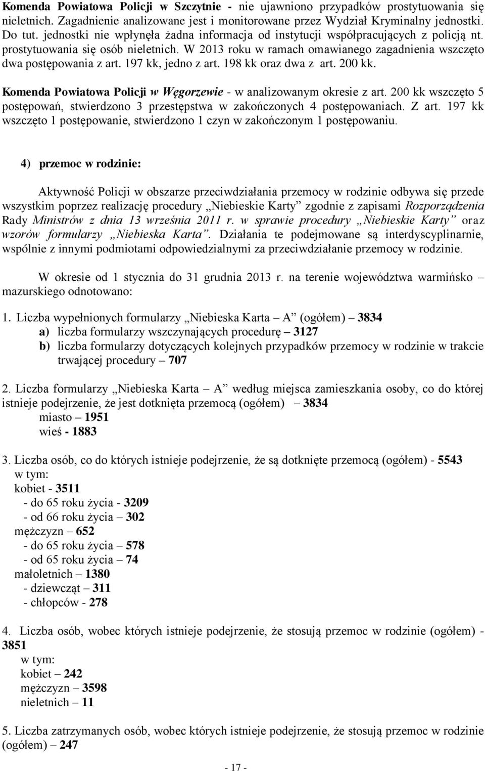 197 kk, jedno z art. 198 kk oraz dwa z art. 200 kk. Komenda Powiatowa Policji w Węgorzewie - w analizowanym okresie z art.