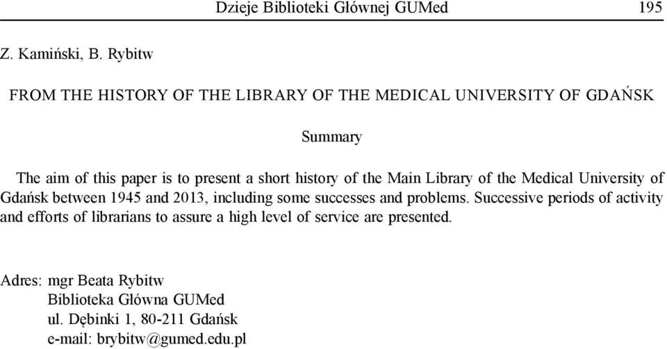 history of the Main Library of the Medical University of Gdańsk between 1945 and 2013, including some successes and problems.