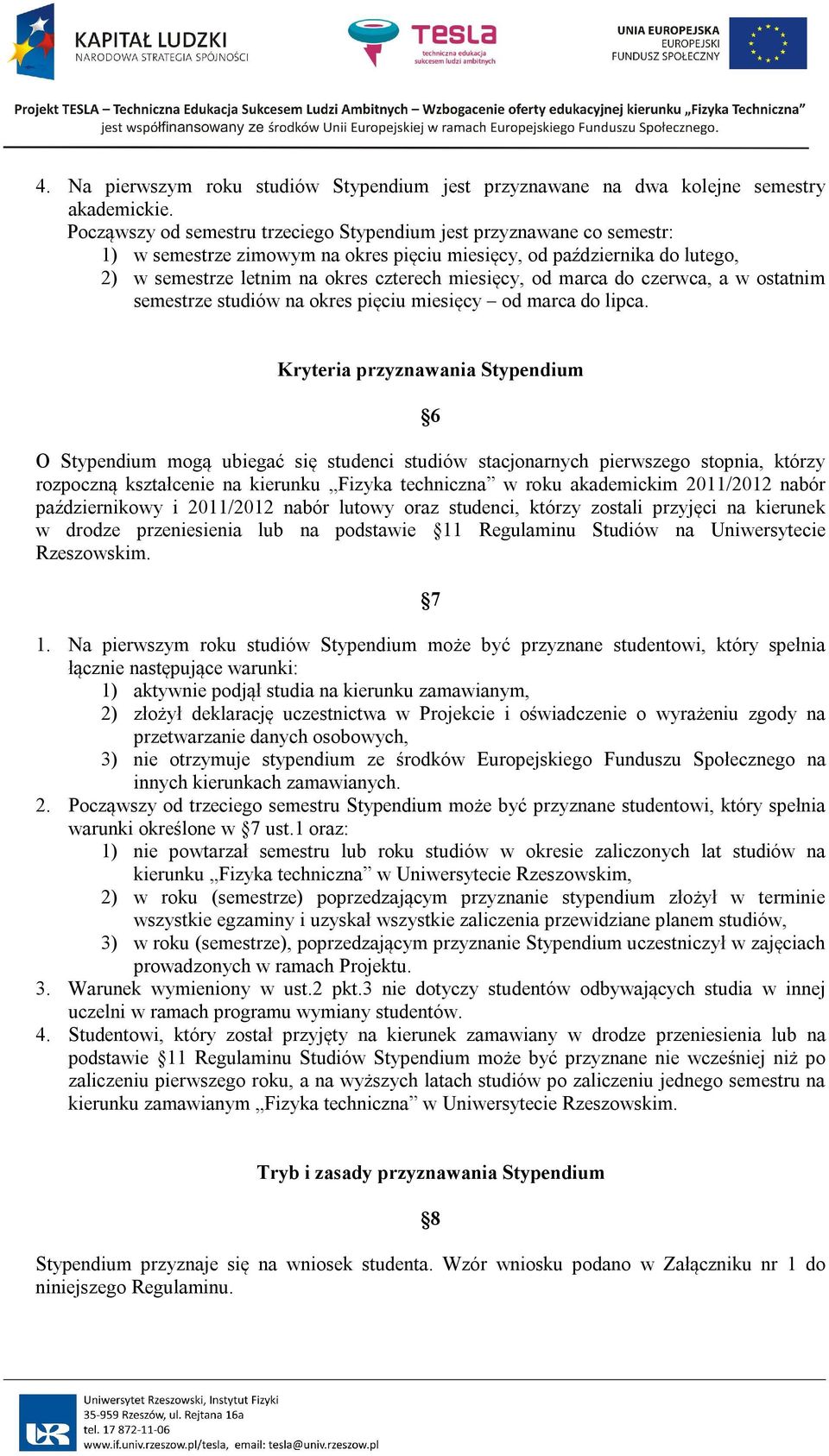 od marca do czerwca, a w ostatnim semestrze studiów na okres pięciu miesięcy od marca do lipca.