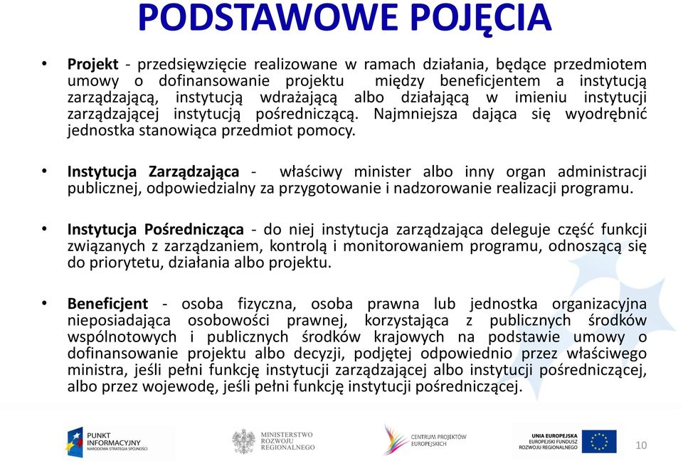 Instytucja Zarządzająca - właściwy minister albo inny organ administracji publicznej, odpowiedzialny za przygotowanie i nadzorowanie realizacji programu.