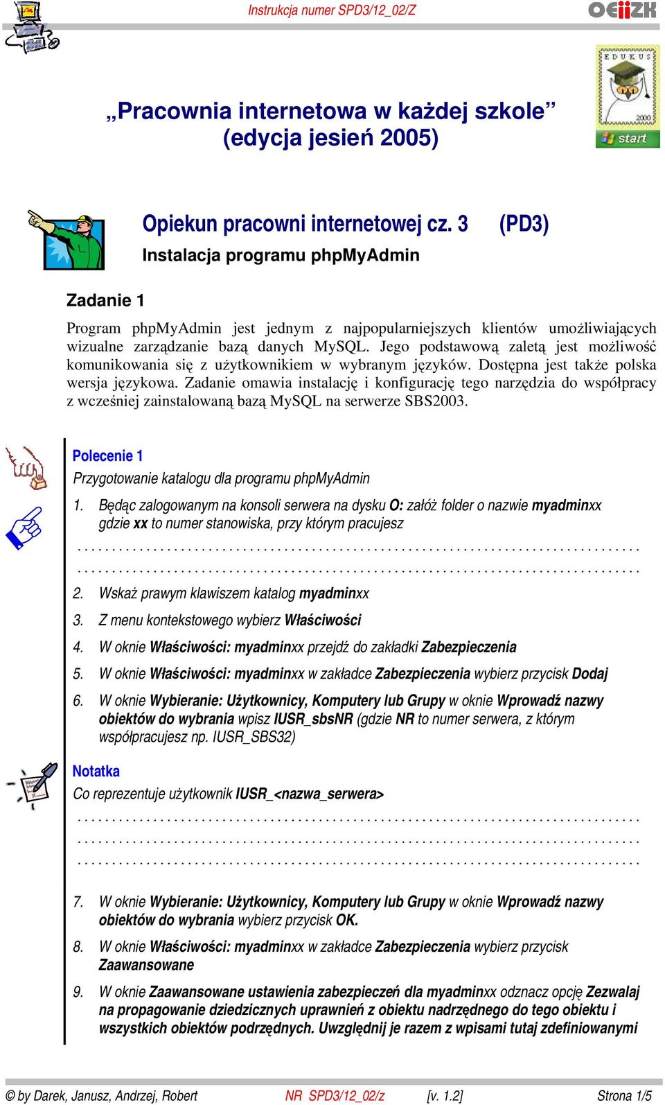 Jego podstawową zaletą jest możliwość komunikowania się z użytkownikiem w wybranym języków. Dostępna jest także polska wersja językowa.