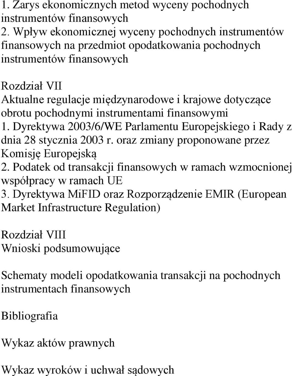 instrumentami finansowymi 1. Dyrektywa 2003/6/WE Parlamentu Europejskiego i Rady z dnia 28 stycznia 2003 r. oraz zmiany proponowane przez Komisję Europejską 2.