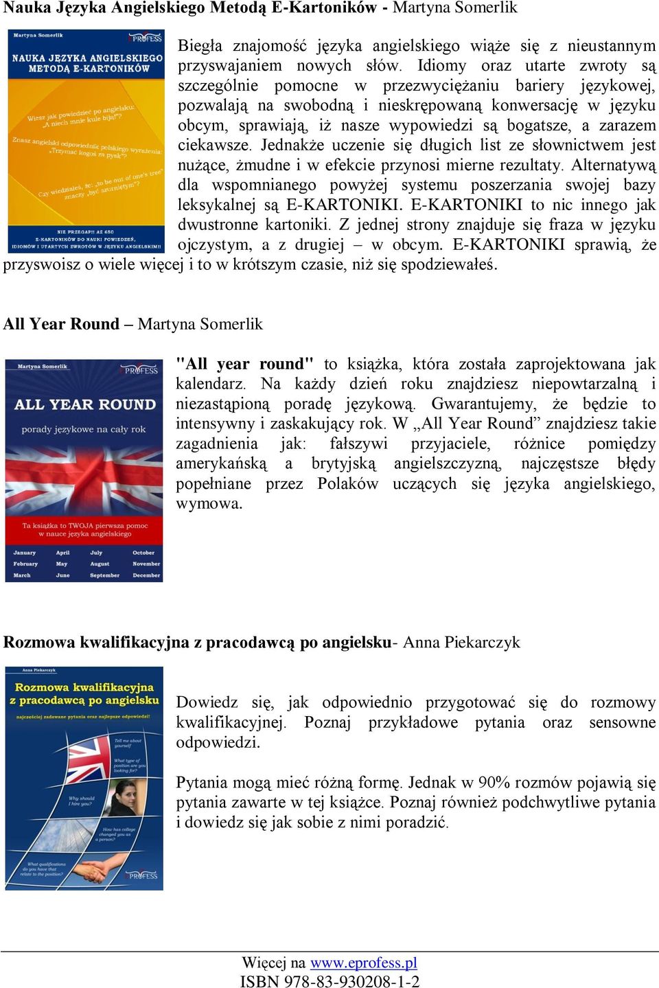 zarazem ciekawsze. Jednakże uczenie się długich list ze słownictwem jest nużące, żmudne i w efekcie przynosi mierne rezultaty.