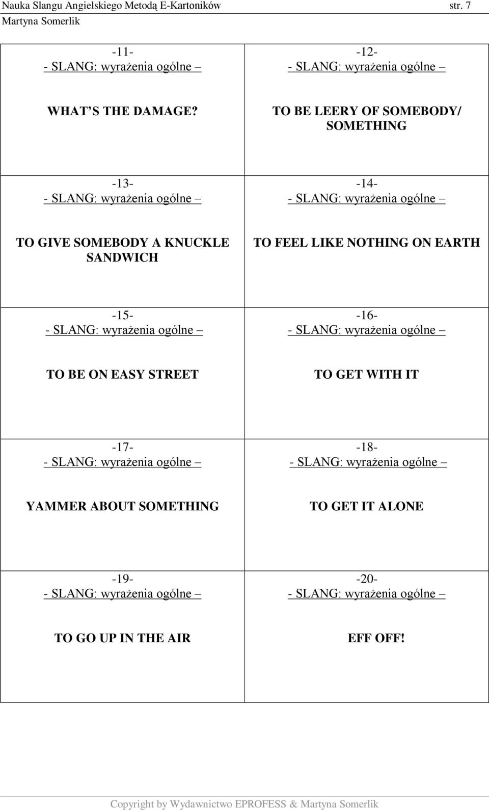 LIKE NOTHING ON EARTH -15- -16- TO BE ON EASY STREET TO GET WITH IT -17- -18- YAMMER ABOUT