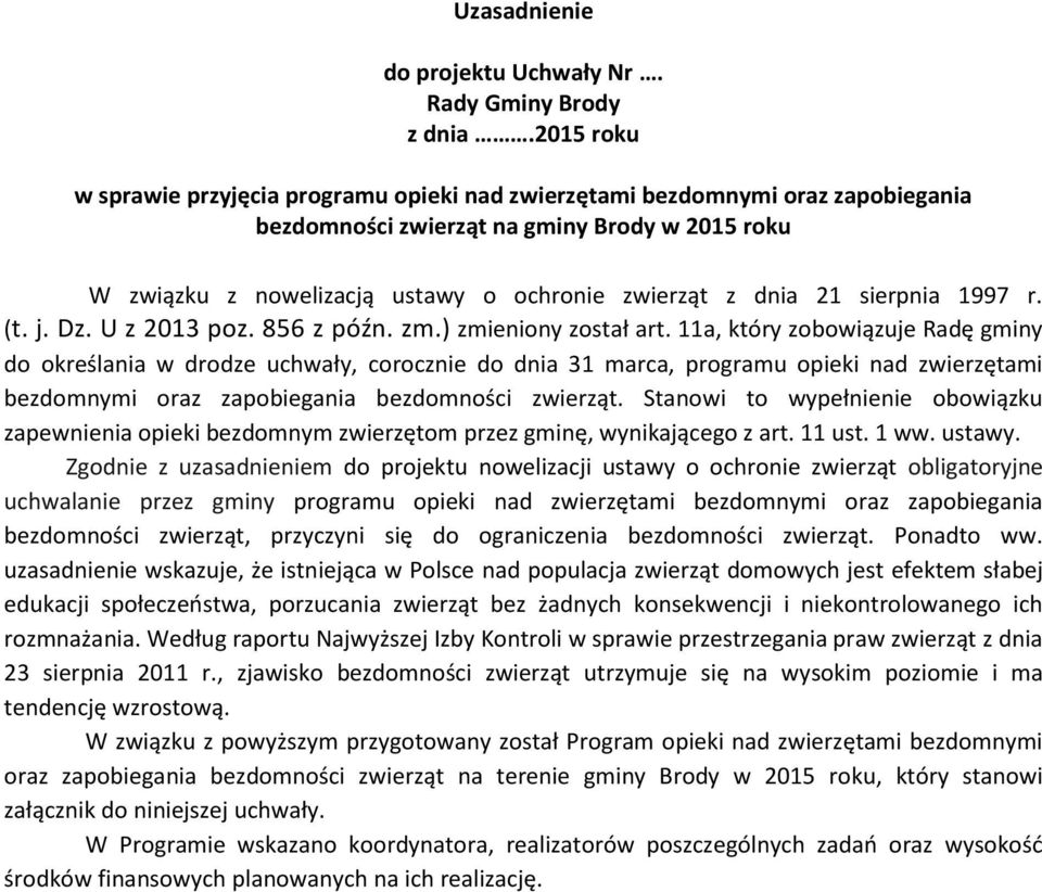 sierpnia 1997 r. (t. j. Dz. U z 2013 poz. 856 z późn. zm.) zmieniony został art.