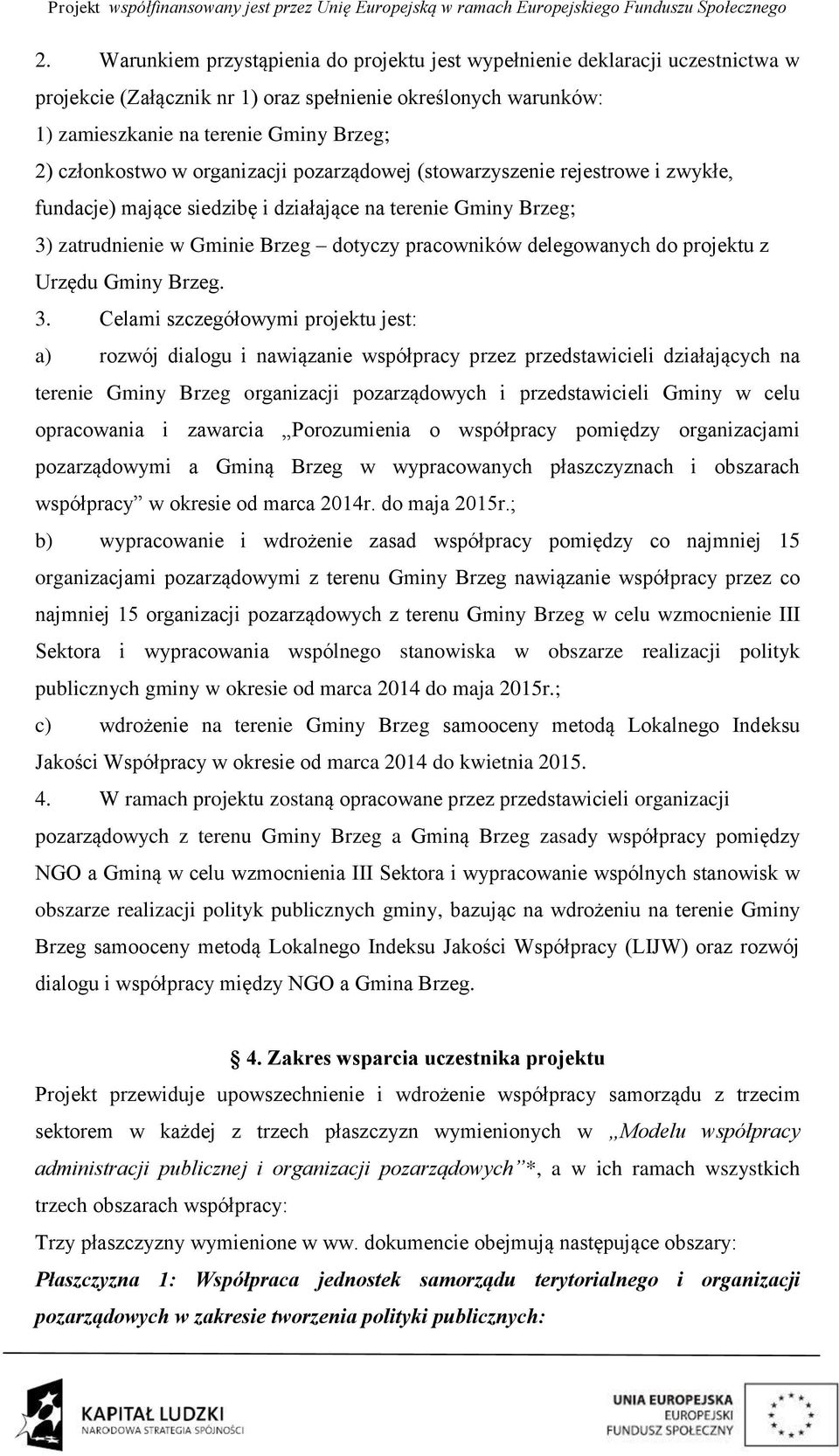 delegowanych do projektu z Urzędu Gminy Brzeg. 3.