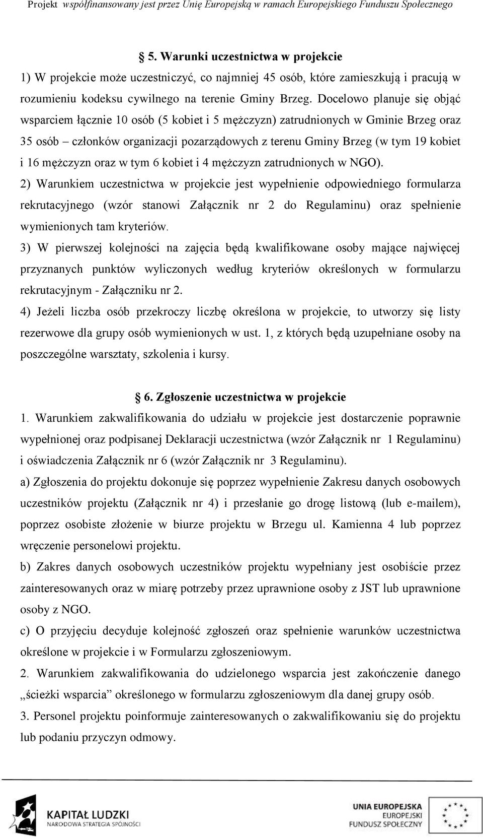 mężczyzn oraz w tym 6 kobiet i 4 mężczyzn zatrudnionych w NGO).