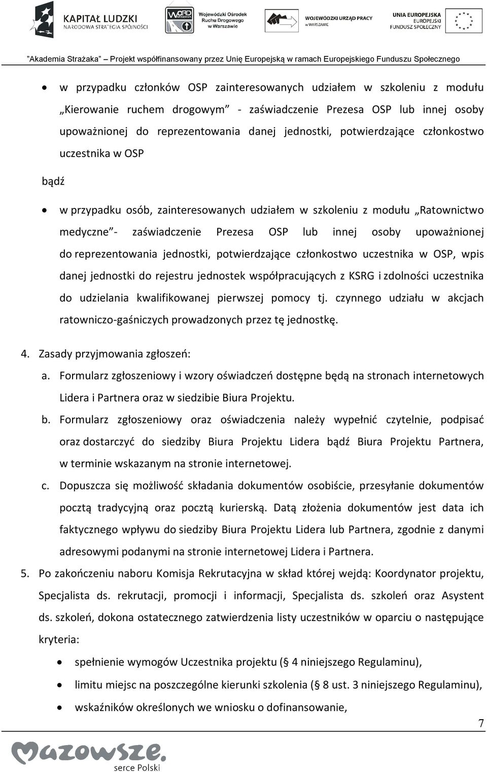 reprezentowania jednostki, potwierdzające członkostwo uczestnika w OSP, wpis danej jednostki do rejestru jednostek współpracujących z KSRG i zdolności uczestnika do udzielania kwalifikowanej
