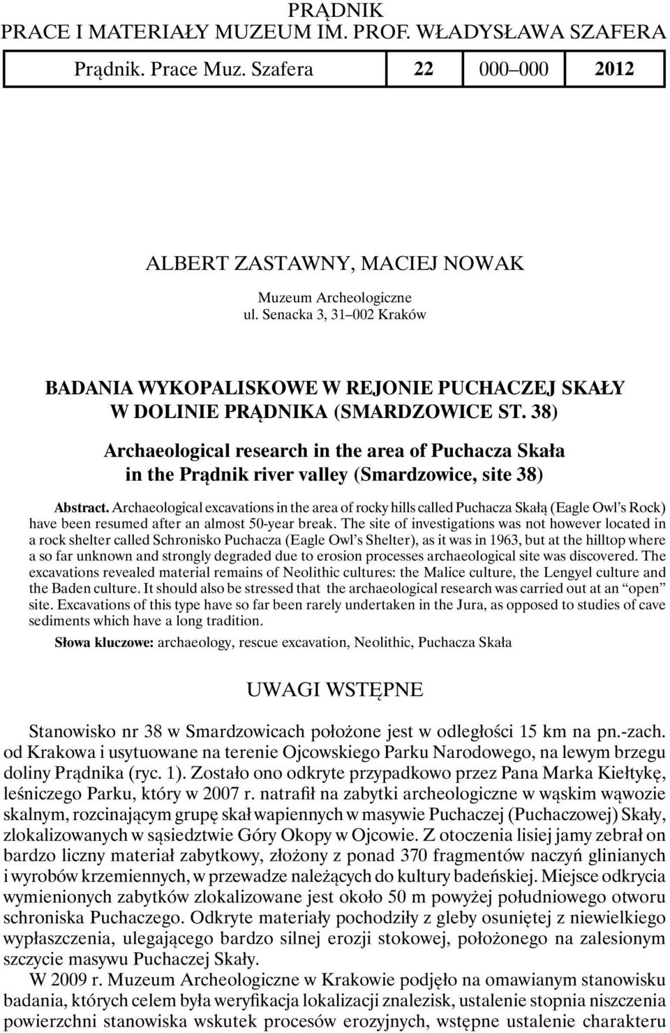 38) Archaeological research in the area of Puchacza Skała in the Prądnik river valley (Smardzowice, site 38) Abstract.