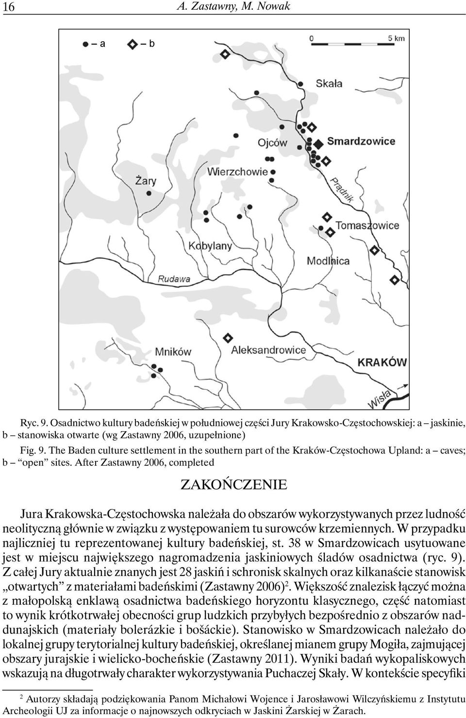 W przypadku najliczniej tu reprezentowanej kultury badeńskiej, st. 38 w Smardzowicach usytuowane jest w miejscu największego nagromadzenia jaskiniowych śladów osadnictwa (ryc. 9).