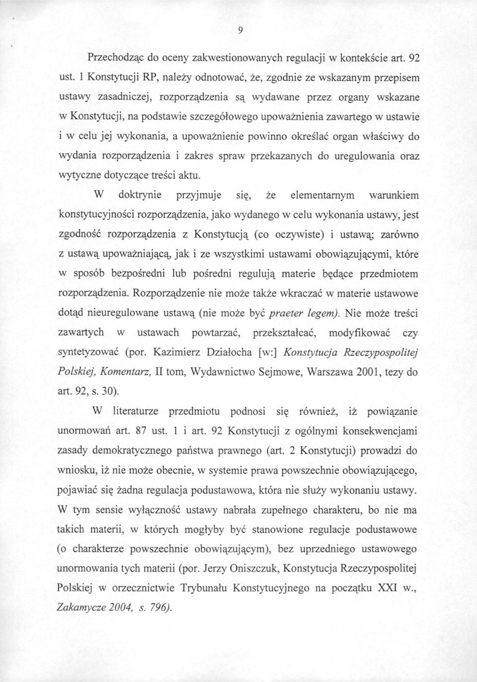 zawartego w ustawie i w celu jej wykonania, a upowaznienie powinno okreslac organ wlasciwy do wydania rozporz^dzenia i zakres spraw przekazanych do uregulowania oraz wytyczne dotycz^ce tresci aktu.